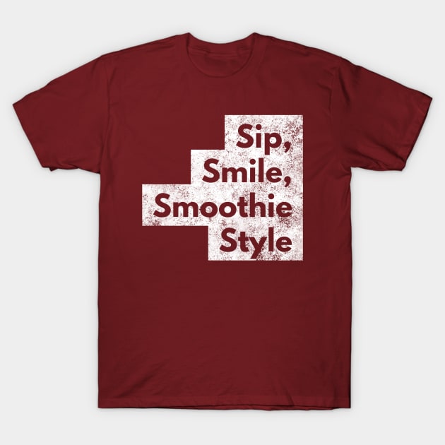 Sip, Smile, Smoothie Style T-Shirt by Smooch Co.